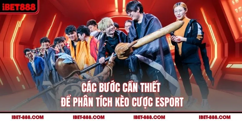 Các bước cần thiết để phân tích kèo cược Esport