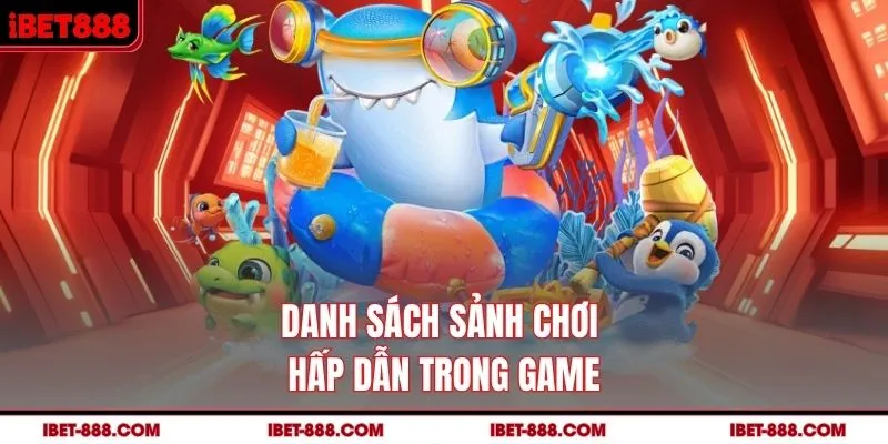 Danh sách sảnh chơi hấp dẫn trong game