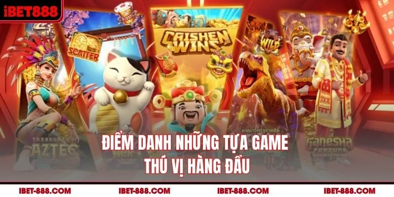 Những tựa game thú vị tại IBET888