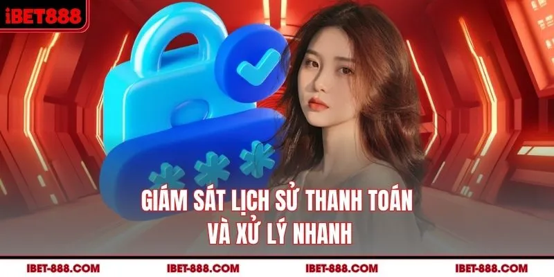 Lịch sử thanh toán và xử lý nhanh IBET888