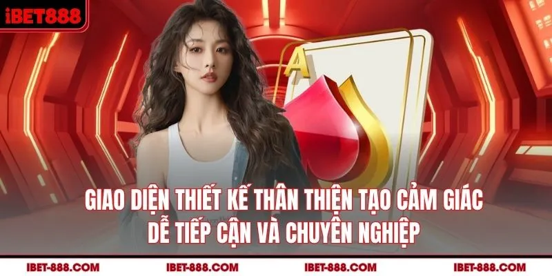 Giao diện thiết kế thân thiện tạo cảm giác dễ tiếp cận và chuyên nghiệp