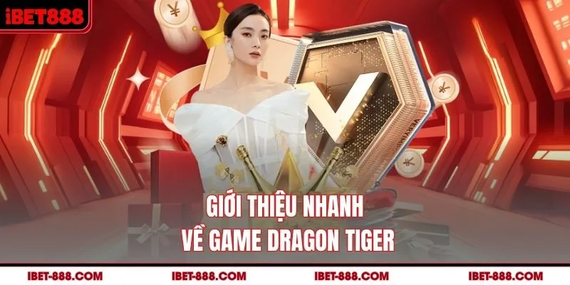 Giới thiệu nhanh về game Dragon Tiger