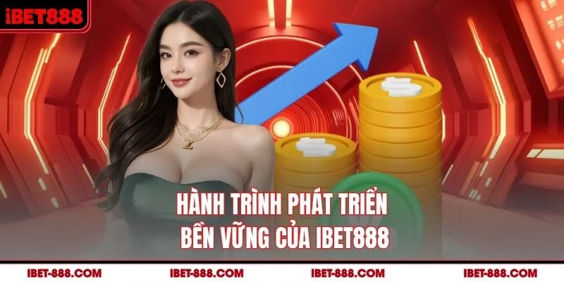 Hành trình phát triển bền vững của IBET888