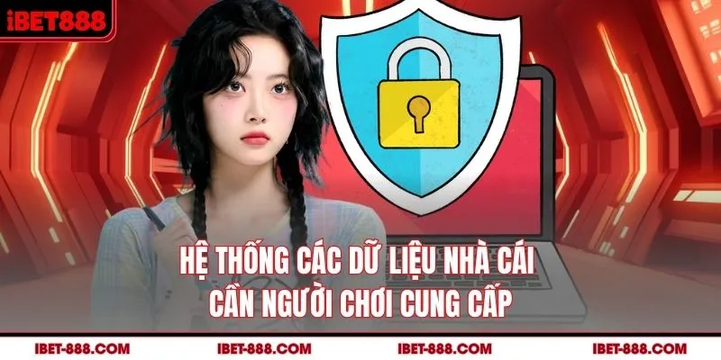 Hệ thống các dữ liệu nhà cái cần người chơi cung cấp