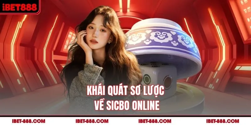 Khái quát sơ lược về Sicbo online