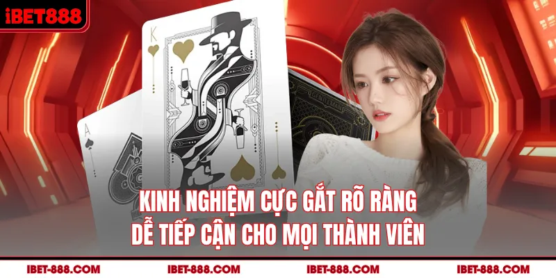 Kinh nghiệm cực gắt rõ ràng dễ tiếp cận cho mọi thành viên