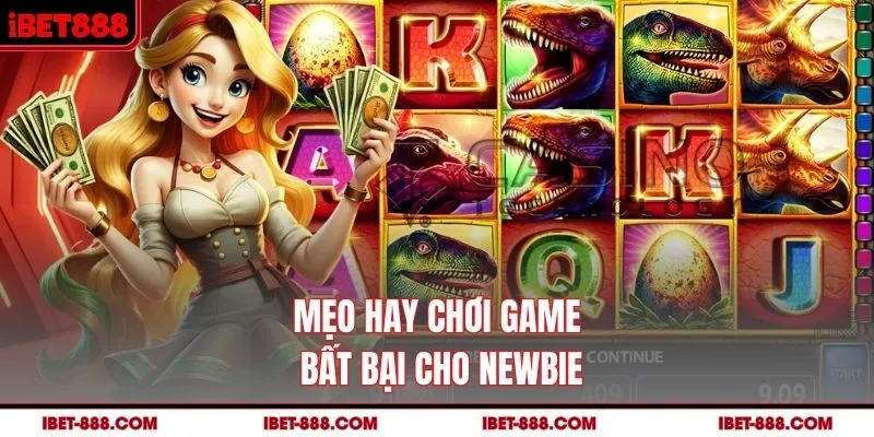 Mẹo hay chơi game bất bại cho newbie