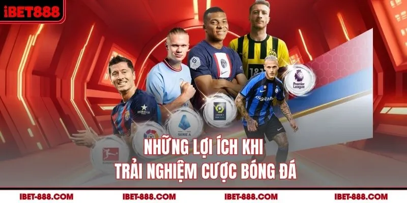 Những lợi ích khi trải nghiệm cược bóng đá