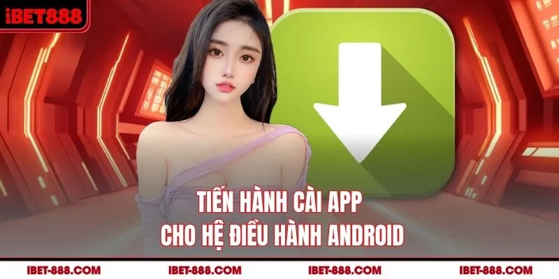 Hướng dẫn tải app IBET888 cho mobile