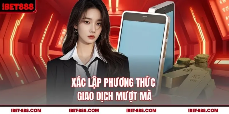 Xác lập phương thức giao dịch mượt mà